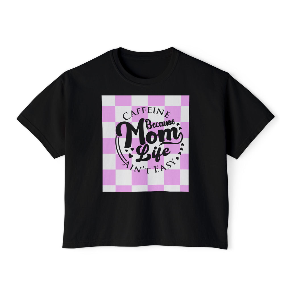 Mom Life Tee — "Caffeine Because Mom Life Ain't Easy" Boxy Shirt