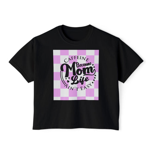Mom Life Tee — "Caffeine Because Mom Life Ain't Easy" Boxy Shirt